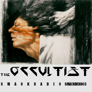 SMACK Mix 003: The Occultist - Smack Radio Mix